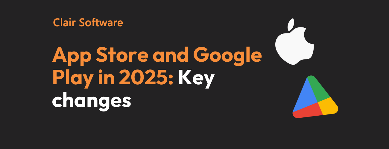 App Store and Google Play in 2025: Key changes and what they mean for your app